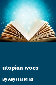 Book cover for Utopian woes, a weight gain story by Abyssal Mind